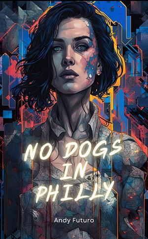 No Dogs in Philly by Andy Futuro