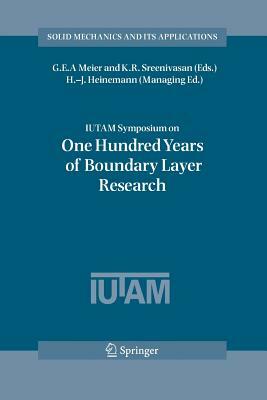 Iutam Symposium on One Hundred Years of Boundary Layer Research: Proceedings of the Iutam Symposium Held at Dlr-Göttingen, Germany, August 12-14, 2004 by 