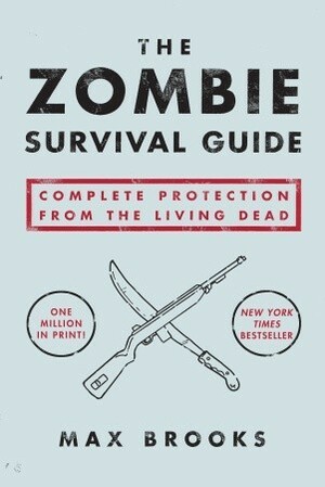 The Zombie Survival Guide: Complete Protection from the Living Dead by Max Werner, Max Brooks