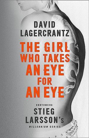 The Girl Who Takes an Eye for an Eye by David Lagercrantz