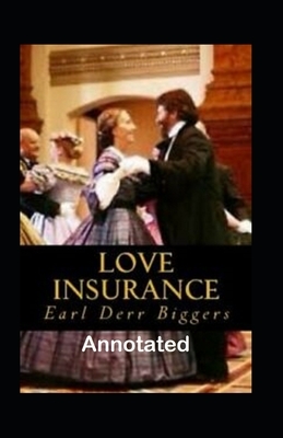 Love Insurance Annotated by Earl Derr Biggers