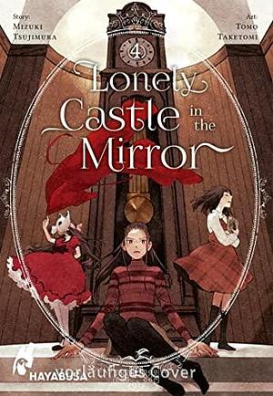 Lonely Castle in the Mirror 4: Der Manga zum Fantasy-Erfolg aus Japan - eine berührende Geschichte darüber, wie man gemeinsam Einsamkeit überwinden kann by Anne Klink, Tomo Taketomi, Mizuki Tsujimura