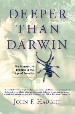 Deeper Than Darwin: The Prospect for Religion in the Age of Evolution by John Haught