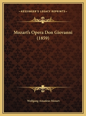 Mozart's Opera Don Giovanni (1859) by Wolfgang Amadeus Mozart