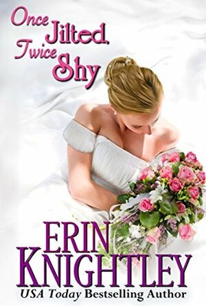Once Jilted, Twice Shy: A Midwinter's Scandal Novella by Erin Knightley