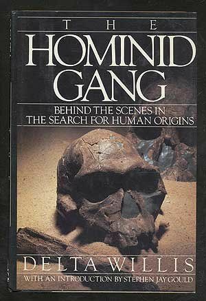 The Hominid Gang: Behind the Scenes in the Search for Human Origins by Delta Willis