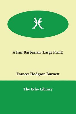 A Fair Barbarian by Frances Hodgson Burnett