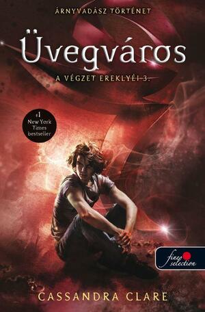 Üvegváros by Cassandra Clare