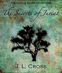 The Secrets of Juriat (The Natalie Silver Adventures Book 1) by Joanna Cross