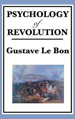 Psychology of Revolution by Gustave Lebon