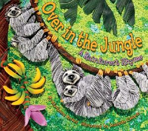 Over in the Jungle: A Rainforest Rhyme by Marianne Berkes