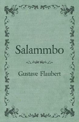 Salammbo of Gustave Flaubert (1885) by Gustave Flaubert