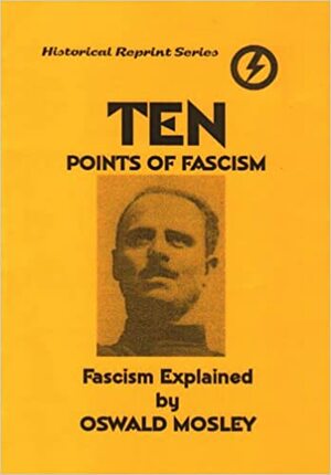 10 Points of Fascism: Fascist Policy Explained by Oswald Mosley