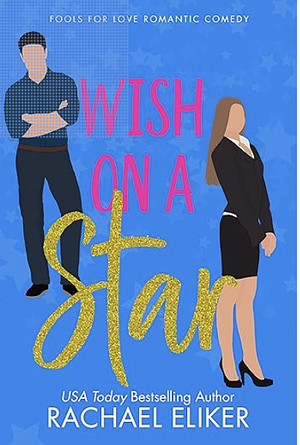 Wish on a Star: A Sweet Romantic Comedy by Rachael Eliker