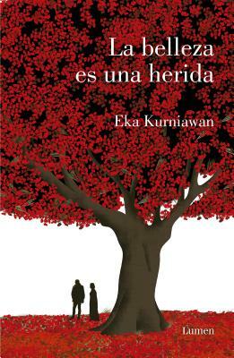 La belleza es una herida by Eka Kurniawan