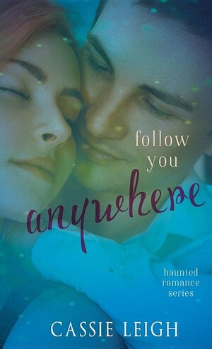 Follow You Anywhere by Cassie Leigh