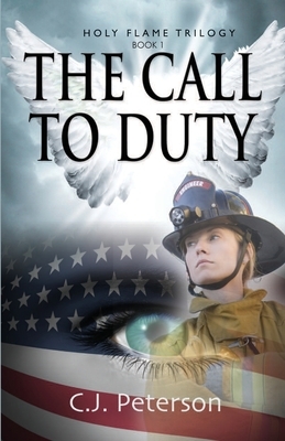 The Call to Duty: Holy Flame Trilogy, Book 1 by C. J. Peterson