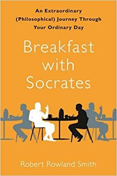 Pusryčiai su Sokratu by Robert Rowland Smith