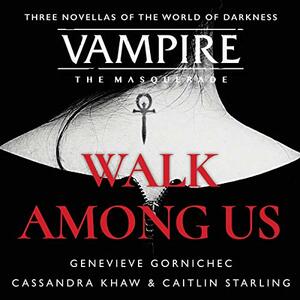 Walk Among Us by Genevieve Gornichec, Cassandra Khaw, Caitlin Starling