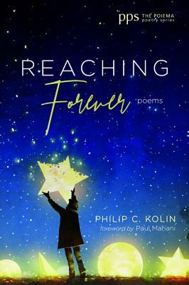 Reaching Forever by Philip C. Kolin