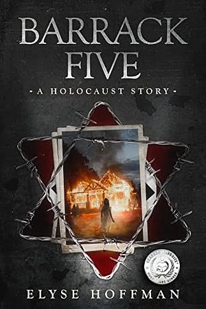 Barrack Five: A Holocaust Story by Elyse Hoffman