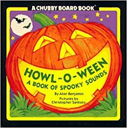 Howl-O-Ween: A Book of Spooky Sounds by Alan Benjamin