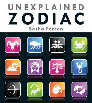 Unexplained Zodiac: The Inside Story of Your Sign by Sasha Fenton