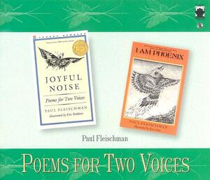 Poems for Two Voices: Joyful Noise and I Am Phoenix by Paul Fleischman