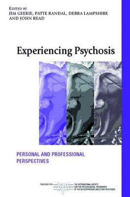 Experiencing Psychosis: Personal and Professional Perspectives by 
