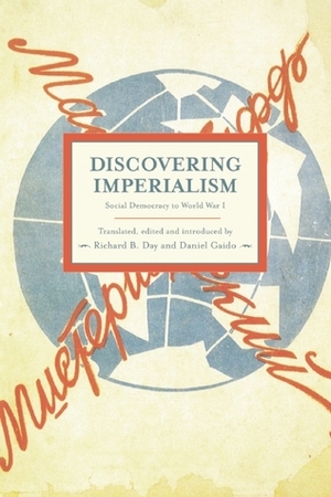 Discovering Imperialism: Social Democracy to World War I by Daniel F. Gaido, Richard B. Day