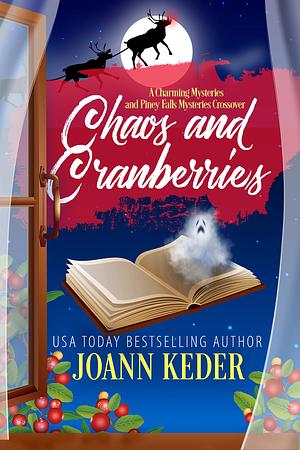 Chaos and Cranberries: A Charming Mysteries and Piney Falls Mysteries Crossover by Joann Keder