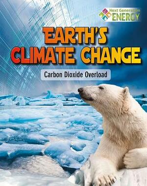 Earth's Climate Change: Carbon Dioxide Overload by James Bow