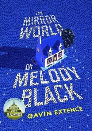 The Mirror World of Melody Black by Gavin Extence