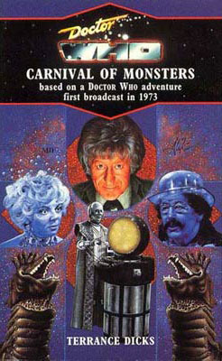 Doctor Who and the Carnival of Monsters: A 3rd Doctor Novelisation by Terrance Dicks