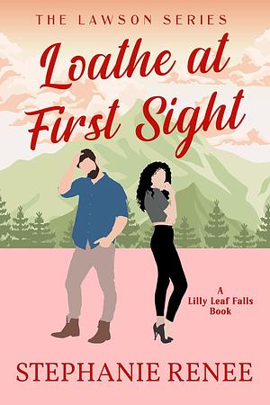 Loathe at First Sight by Stephanie Renee