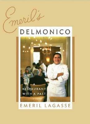 Emeril's Delmonico: A Restaurant with a Past by Emeril Lagasse