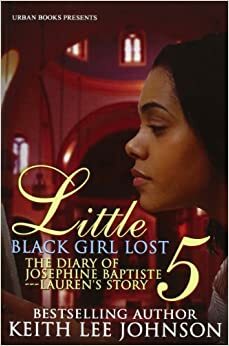 Little Black Girl Lost 5: The Diary of Josephine Baptiste: Lauren's Story by Keith Lee Johnson