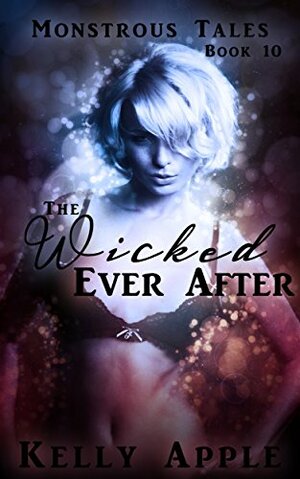 The Wicked Ever After by Kelly Apple