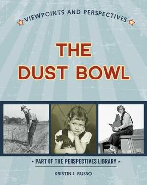 Viewpoints on the Dust Bowl by Kristin J. Russo