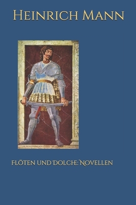 Flöten und Dolche: Novellen by Heinrich Mann