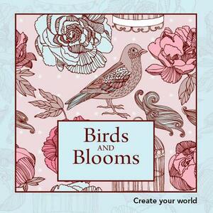 Birds and Blooms: Create Your World by New Holland Publishers