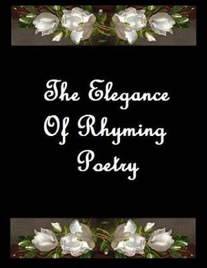The Elegance Of Rhyming Poetry by Shelley W. Williams, Debra M. Lalli, R. Ajnabhii