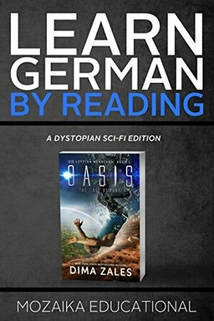 Learn German: By Reading Dystopian SCI-FI (Lesend Englisch Lernen : mit einem dystopischen Science-Fiction-Roman 1) by Mozaika Educational, Dima Zales