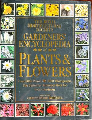 Gardener's Encyclopedia of Plants and Flowers by Royal Horticultural Society