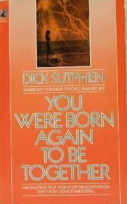 You Were Born Again to be Together by Dick Sutphen