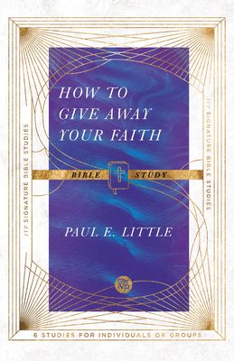 How to Give Away Your Faith Bible Study by Paul E. Little