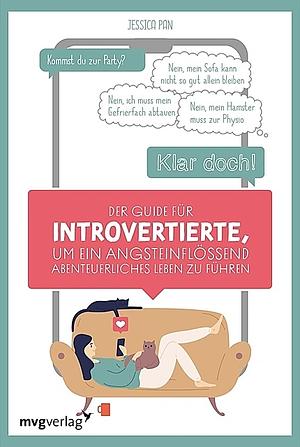 Der Guide für Introvertierte, um ein angsteinflößend abenteuerliches Leben zu führen: Ich habe ein Jahr lang zu allem JA gesagt – und es war das größte Abenteuer meines Lebens by Jessica Pan