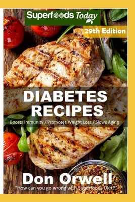 Diabetes Recipes: Over 280 Diabetes Type2 Low Cholesterol Whole Foods Diabetic Eating Recipes full of Antioxidants and Phytochemicals by Don Orwell