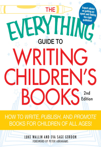 The Everything Guide to Writing Children's Books: How to write, publish, and promote books for children of all ages! by Lesley Bolton, Eva Sage Gordon, Luke Wallin