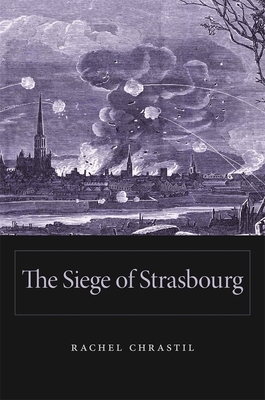 The Siege of Strasbourg by Rachel Chrastil